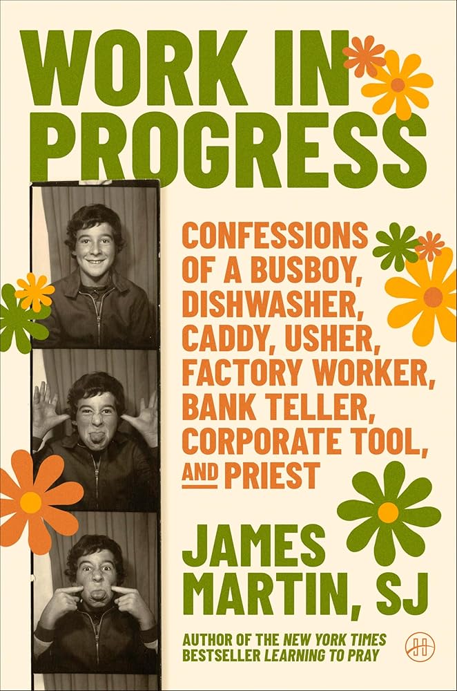 Work in Progress: Confessions of a busboy, dishwasher, caddy, usher, factory worker, bank teller, corporate tool, and priest cover image
