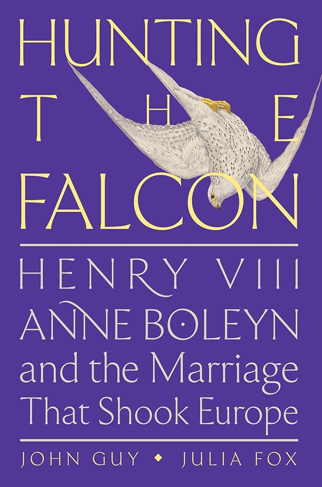 Hunting the Falcon: Henry VIII, Anne Boleyn, and the Marriage That Shook Europe cover image