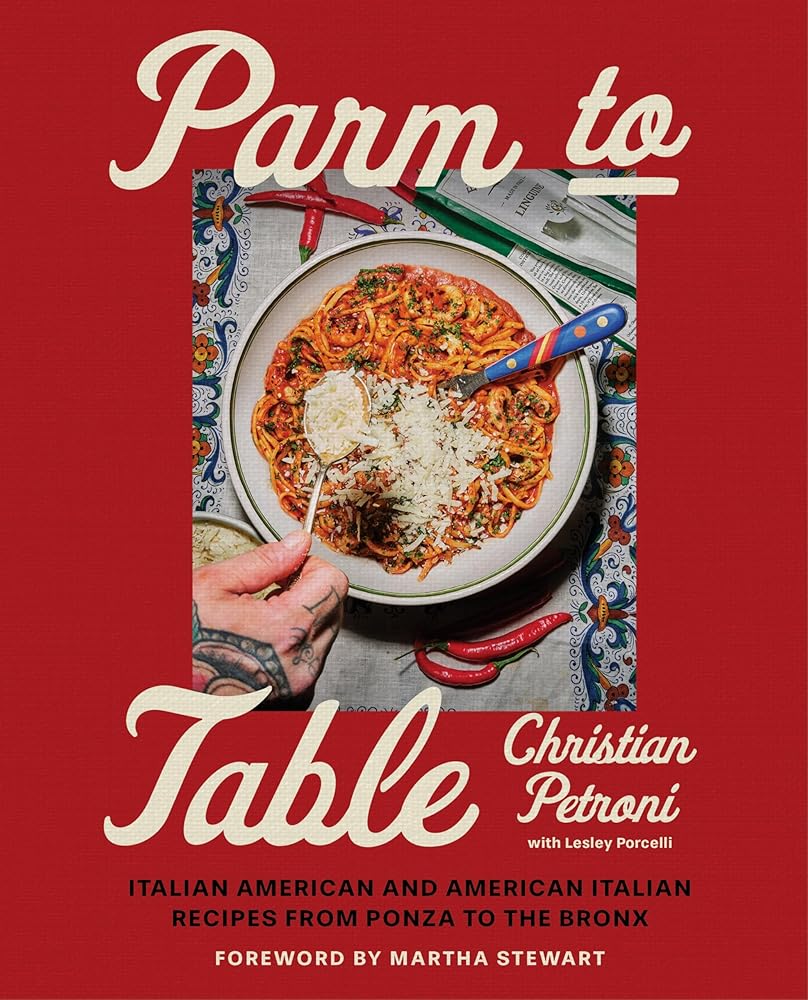 Parm to Table: Italian American and American Italian Recipes from Ponza to the Bronx (Recipes and Stories from the Celebrated Chef and Television Personality) cover image