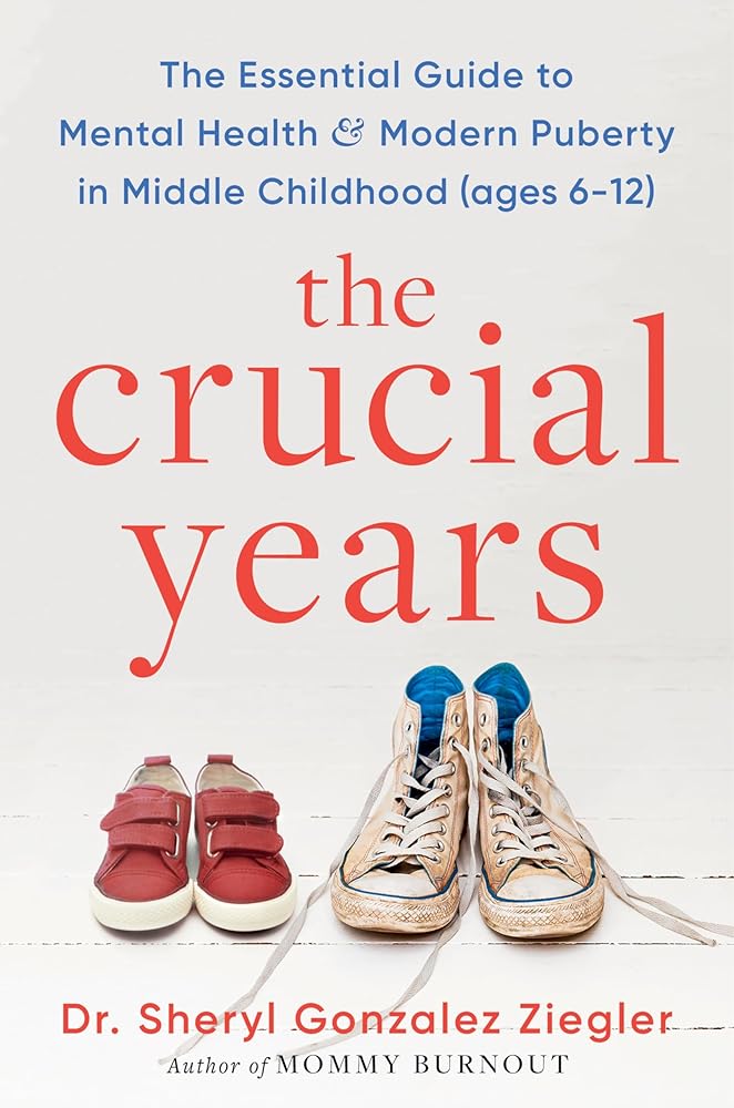 The Crucial Years: The Essential Guide to Mental Health and Modern Puberty in Middle Childhood (Ages 6-12) cover image