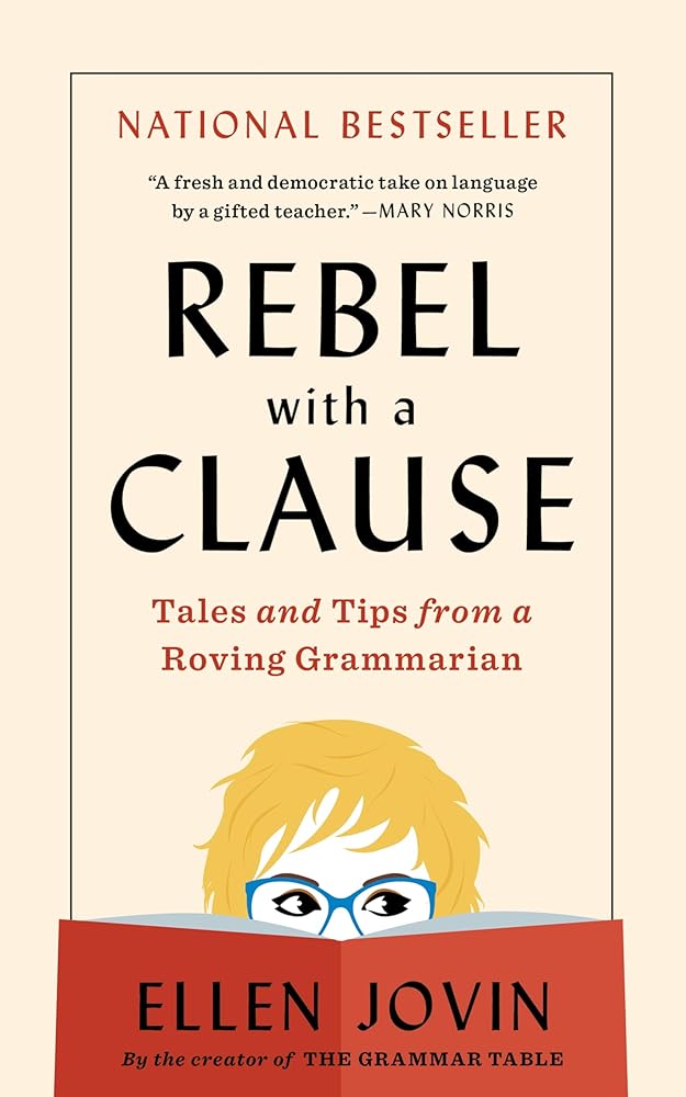 Rebel with a Clause: Tales and Tips from a Roving Grammarian cover image