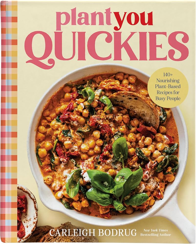 PlantYou Quickies: 140+ Nourishing Plant-Based Recipes for Busy People cover image
