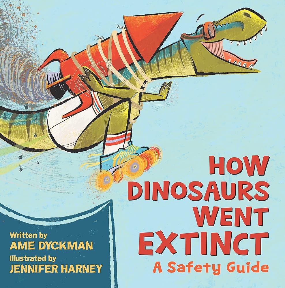How Dinosaurs Went Extinct: A Safety Guide cover image