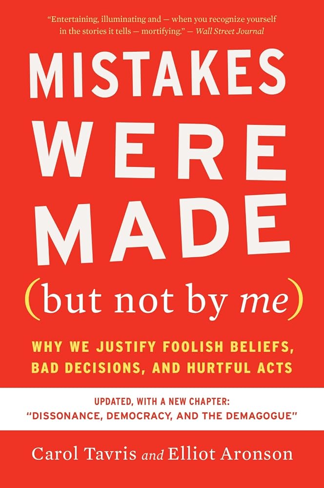 Mistakes Were Made (but Not By Me) Third Edition: Why We Justify Foolish Beliefs, Bad Decisions, and Hurtful Acts ― A Social Psychology Classic cover image