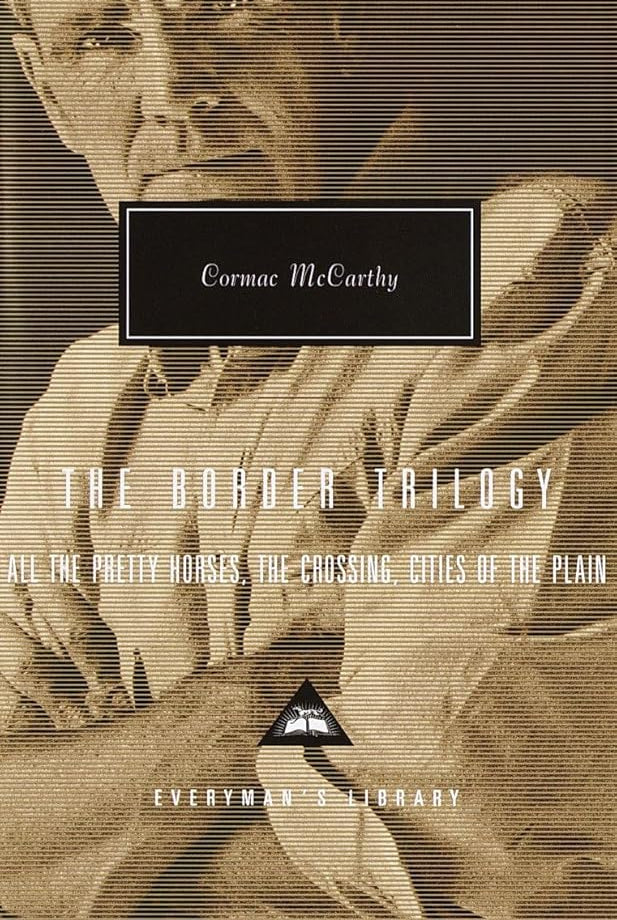 The Border Trilogy: All the Pretty Horses, the Crossing, Cities of the Plain (Everyman's Library) cover image