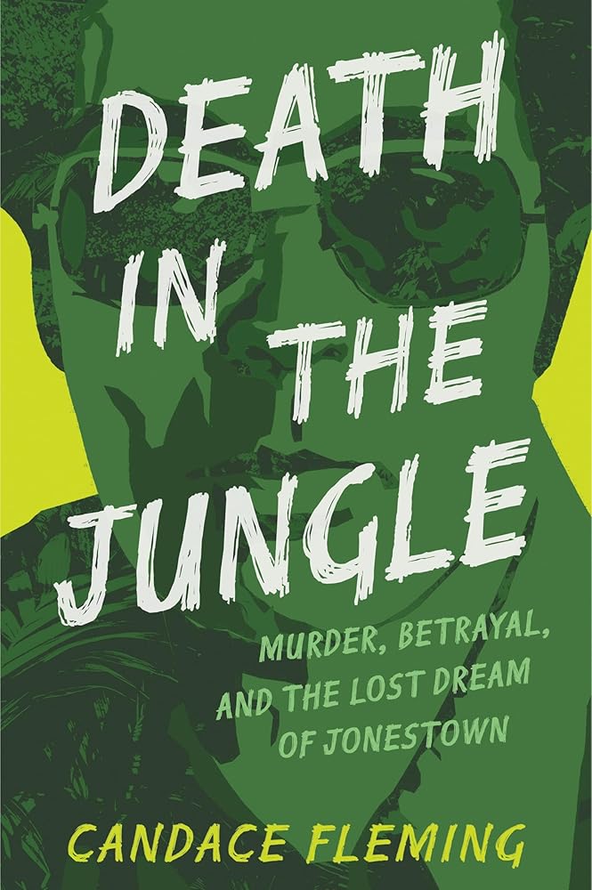 Death in the Jungle: Murder, Betrayal, and the Lost Dream of Jonestown cover image
