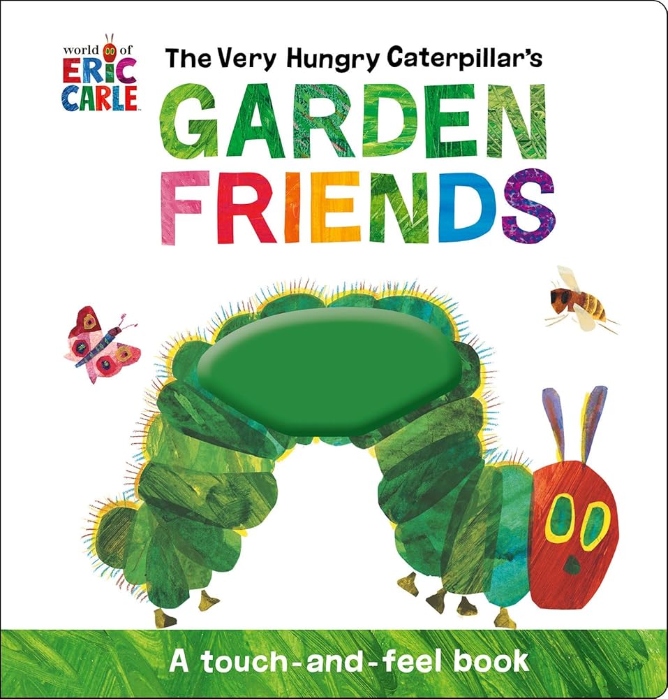 The Very Hungry Caterpillar's Garden Friends: A Touch-and-Feel Book cover image
