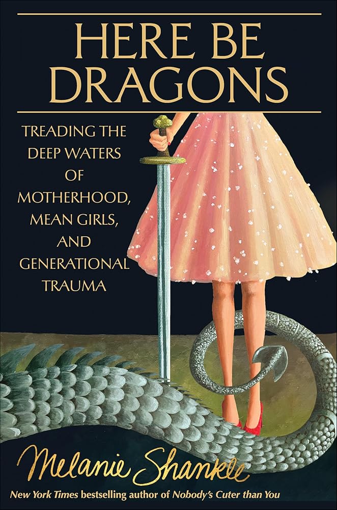 Here Be Dragons: Treading the Deep Waters of Motherhood, Mean Girls, and Generational Trauma cover image
