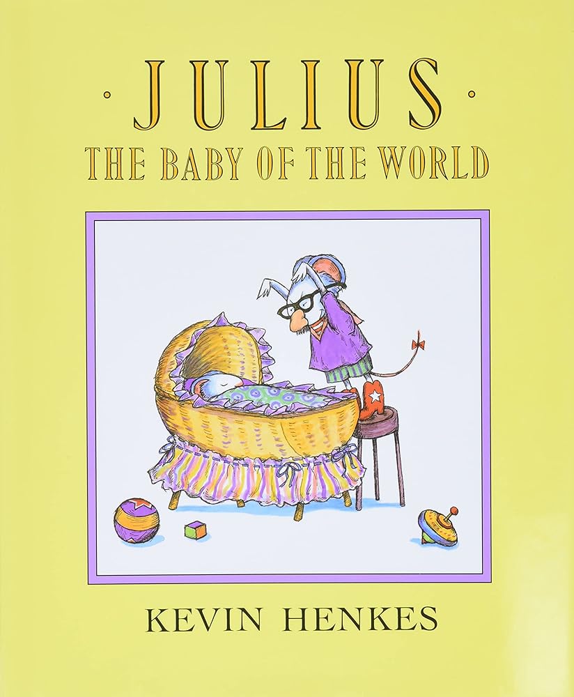 Julius, the Baby of the World: A Funny Classic Picture Book About Big Sister Jealousy and Family Love for Children (Ages 4-8) cover image