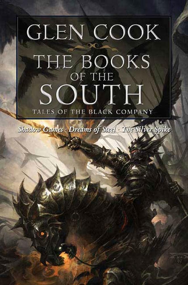 Books of the South: Tales of the Black Company (Shadow Games / Dreams of Steel / The Silver Spike) cover image