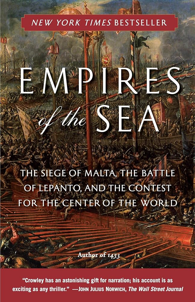 Empires of the Sea: The Siege of Malta, the Battle of Lepanto, and the Contest for the Center of theWorld cover image