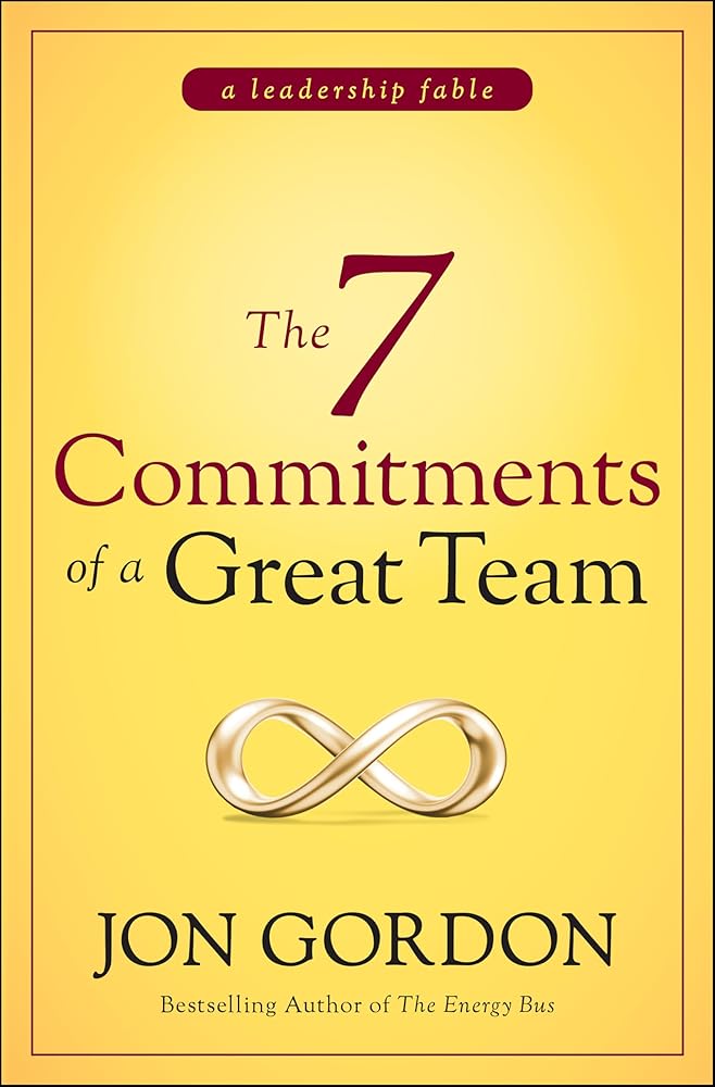 The 7 Commitments of a Great Team (Jon Gordon) cover image