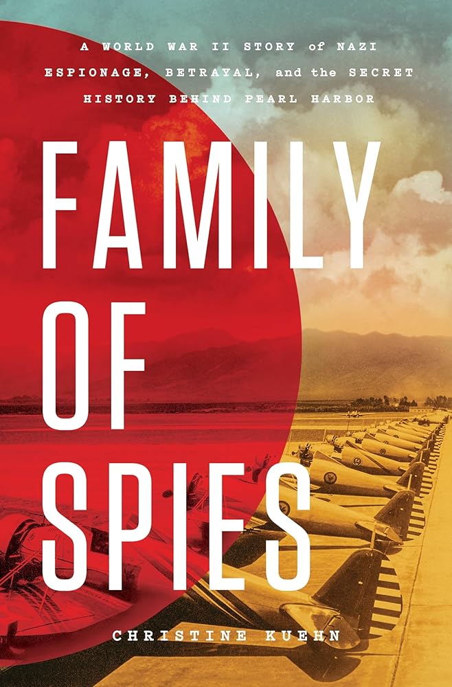 Family of Spies: A World War II Story of Nazi Espionage, Betrayal, and the Secret History Behind Pearl Harbor cover image
