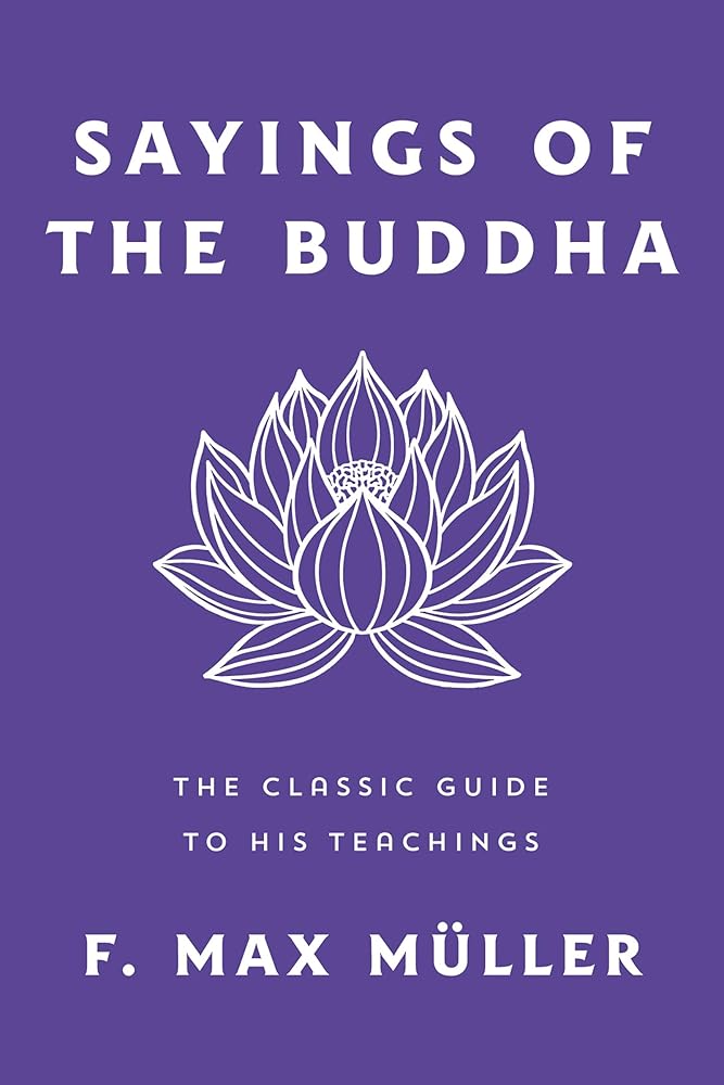 Sayings of the Buddha: The Classic Guide to His Teachings cover image
