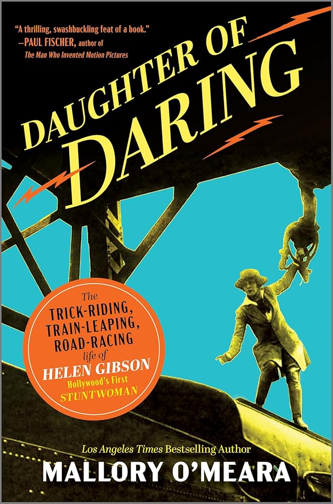 Daughter of Daring: The Trick-Riding, Train-Leaping, Road-Racing Life of Helen Gibson, Hollywood’s First Stuntwoman cover image