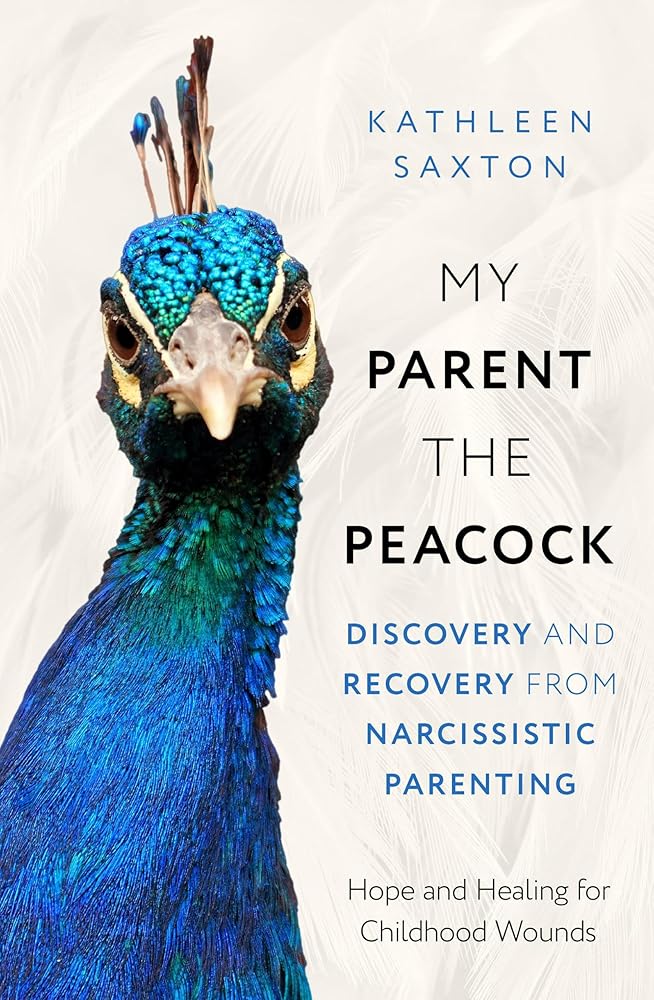 My Parent the Peacock: Discovery and Recovery from Narcissistic Parenting cover image