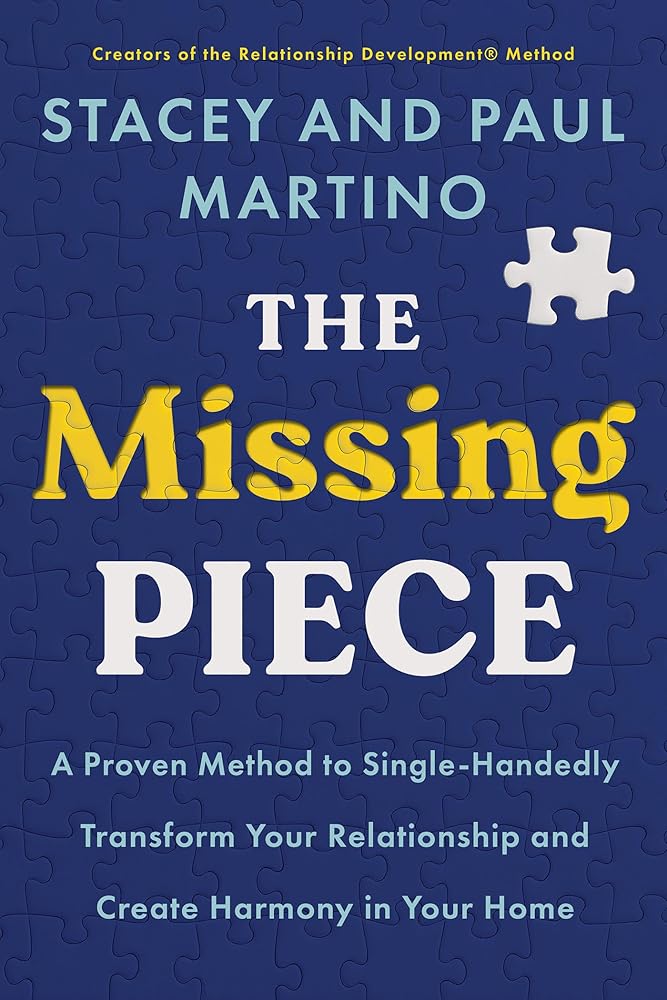 The Missing Piece: A Proven Method to Single-Handedly Transform Your Relationship and Create Harmony in Your Home cover image