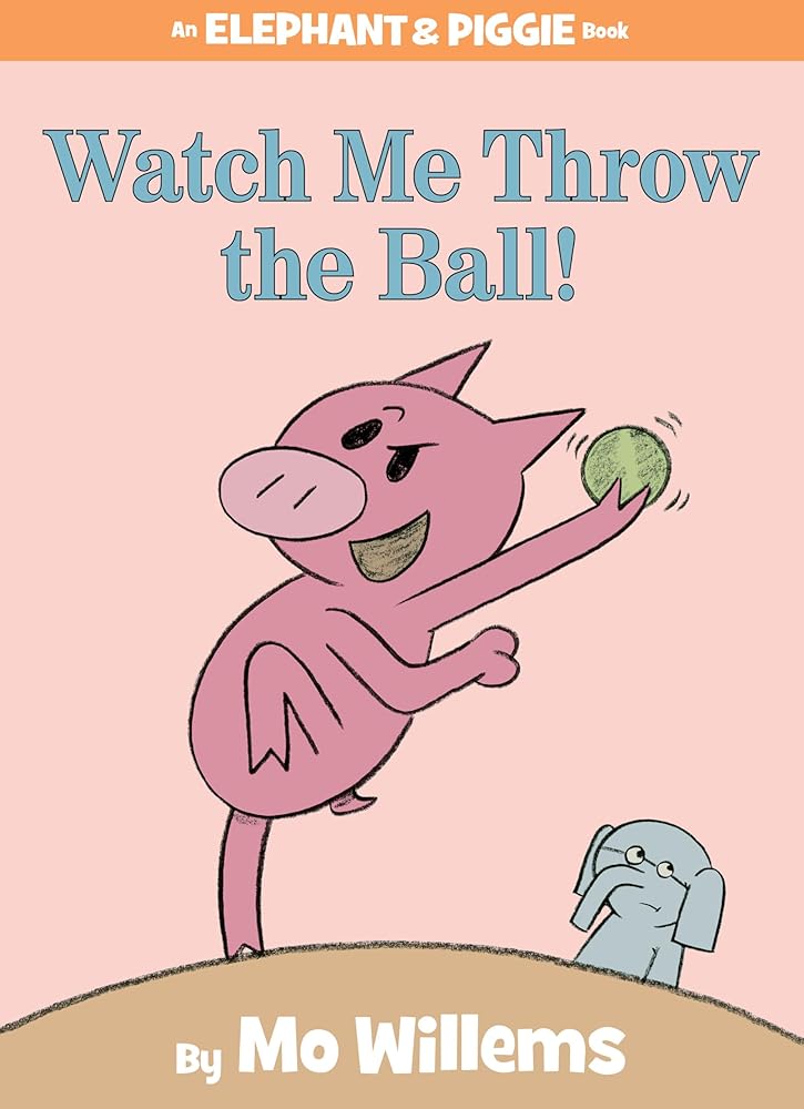 Watch Me Throw the Ball!-An Elephant and Piggie Book cover image