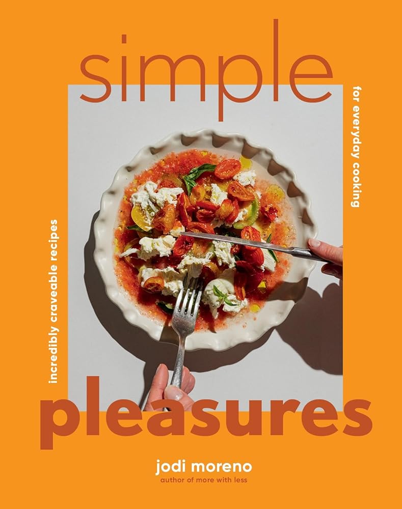 Simple Pleasures: Incredibly Craveable Recipes for Everyday Cooking cover image