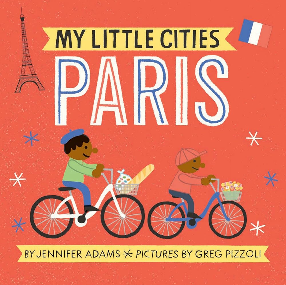 My Little Cities: Paris: (Board Books for Toddlers, Travel Books for Kids, City Children's Books) cover image