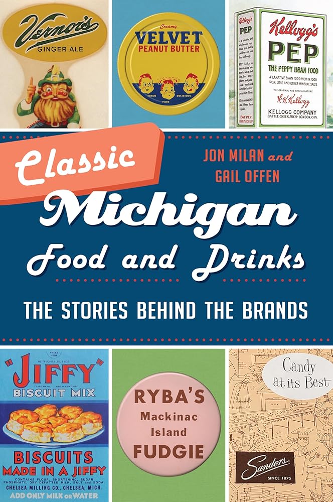 Classic Michigan Food and Drinks: The Stories behind the Brands (American Palate) cover image