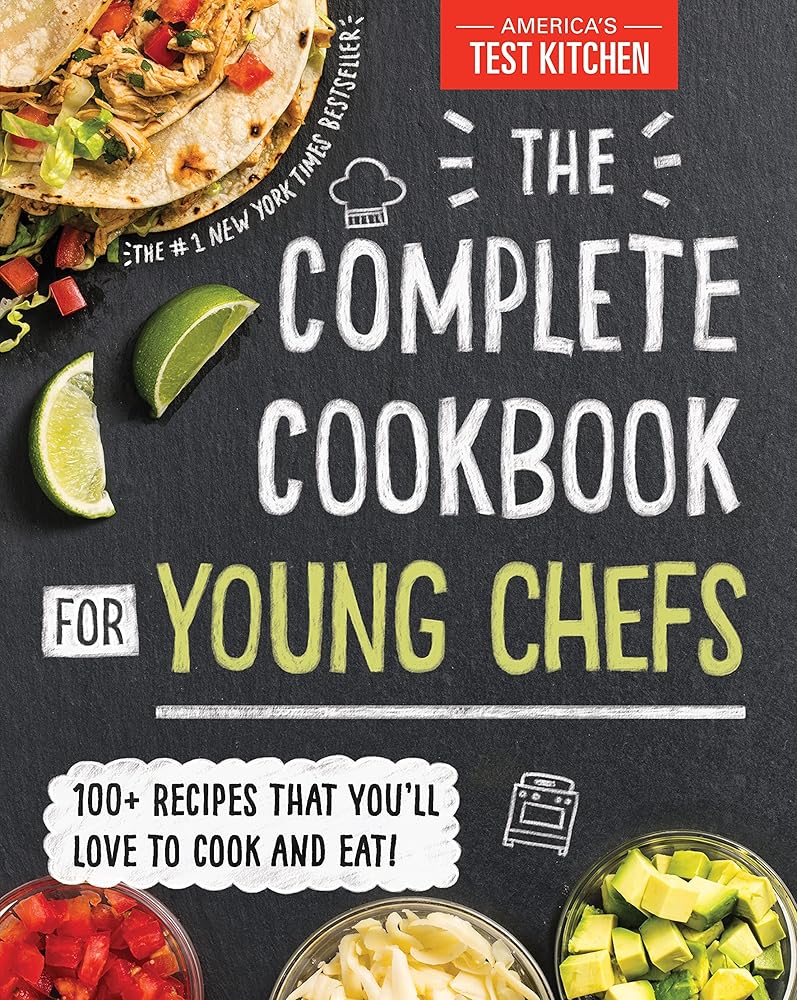 The Complete Cookbook for Young Chefs: 100+ Recipes that You'll Love to Cook and Eat cover image