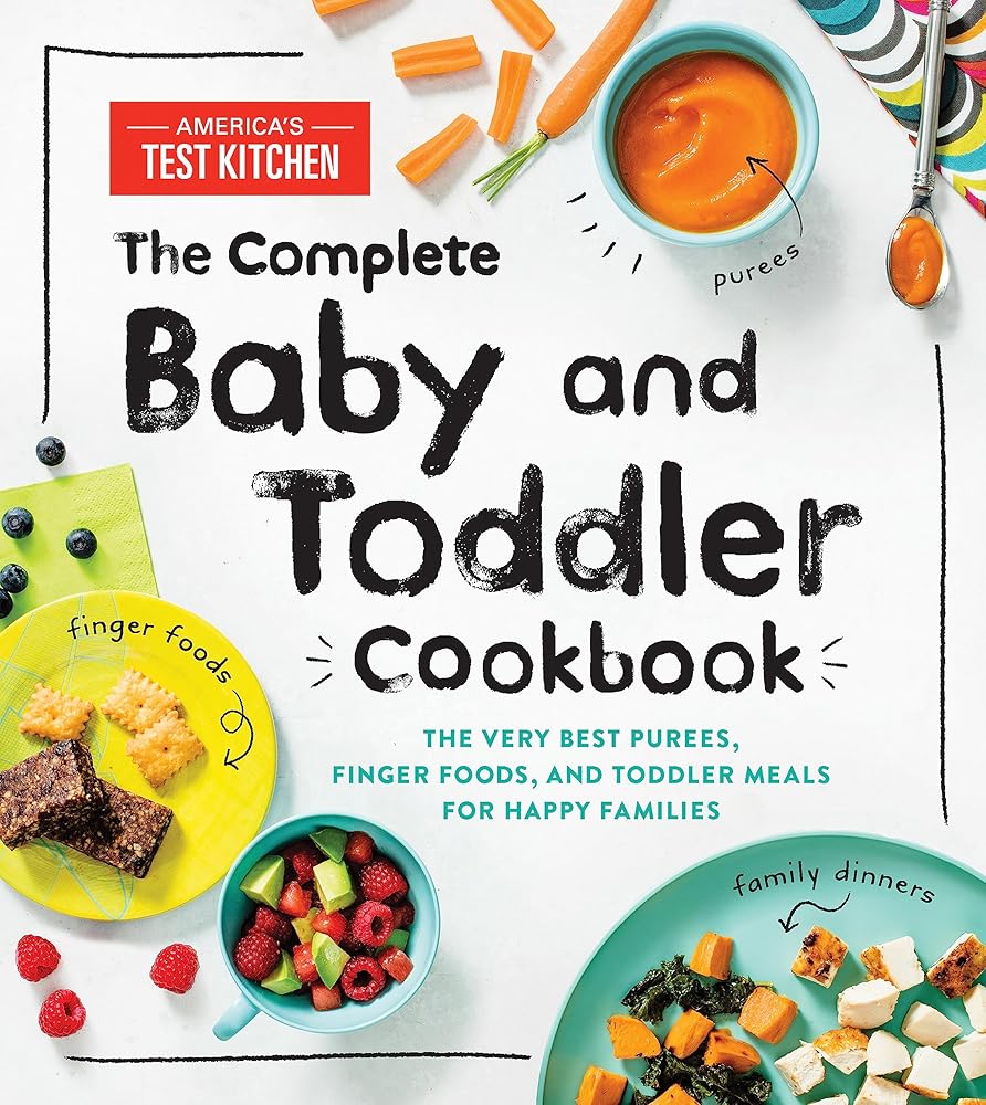 The Complete Baby and Toddler Cookbook: The Very Best Baby and Toddler Food Recipe Book (America's Test Kitchen Kids) cover image