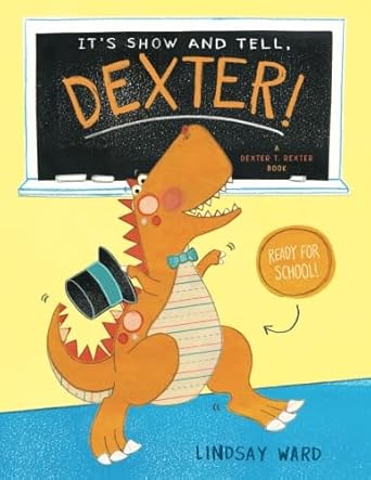 It's Show and Tell, Dexter! (Dexter T. Rexter) cover image