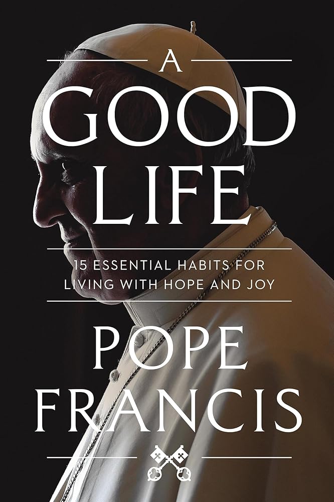 A Good Life: 15 Essential Habits for Living with Hope and Joy cover image