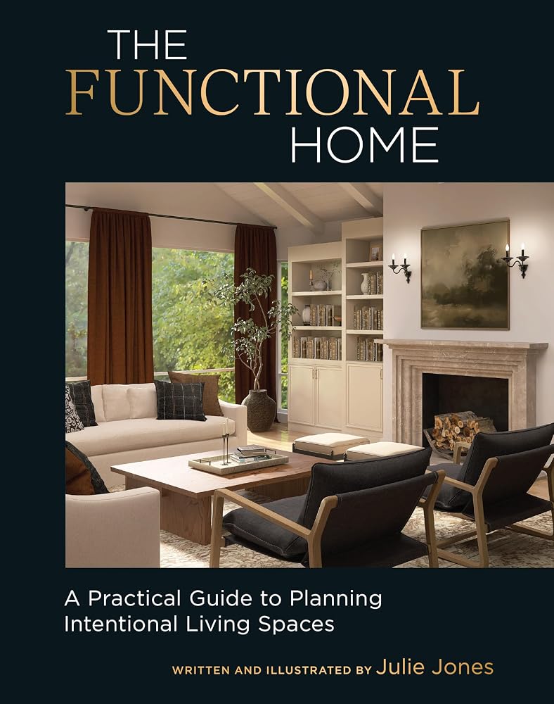 The Functional Home: A Practical Guide to Planning Intentional Living Spaces cover image