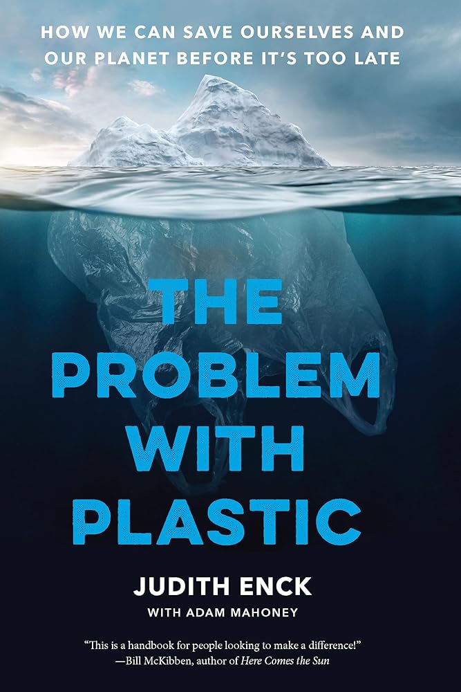 The Problem with Plastic: How We Can Save Ourselves and Our Planet Before It’s Too Late cover image