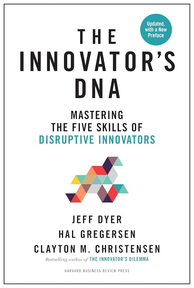 The Innovator's DNA, Updated, with a New Preface: Mastering the Five Skills of Disruptive Innovators cover image