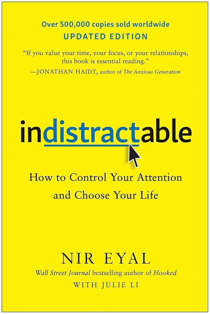 Indistractable, Updated Edition: How to Control Your Attention and Choose Your Life cover image