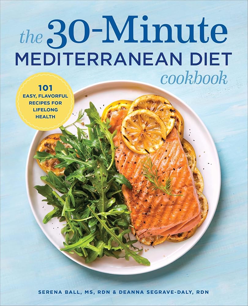 The 30-Minute Mediterranean Diet Cookbook: 101 Easy, Flavorful Recipes for Lifelong Health cover image