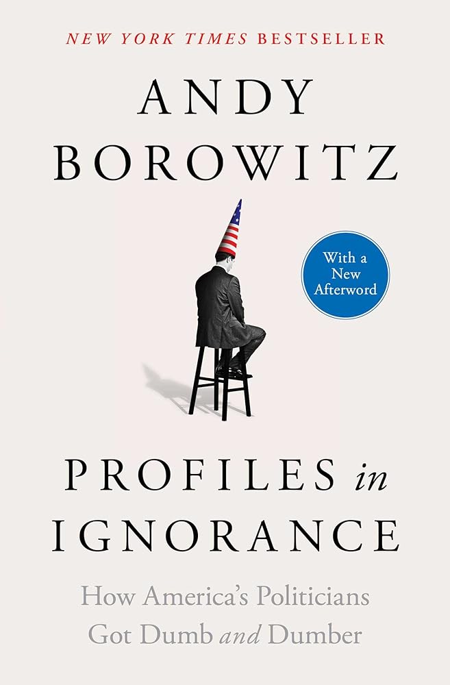 Profiles in Ignorance: How America's Politicians Got Dumb and Dumber cover image