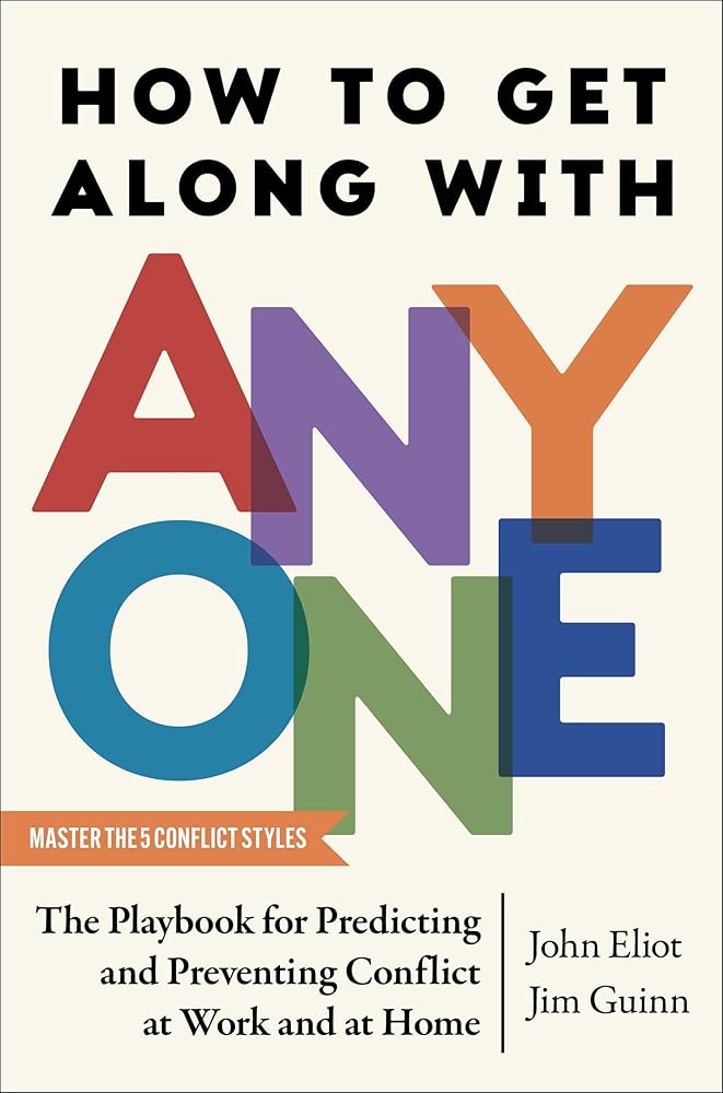 How to Get Along with Anyone: The Playbook for Predicting and Preventing Conflict at Work and at Home cover image
