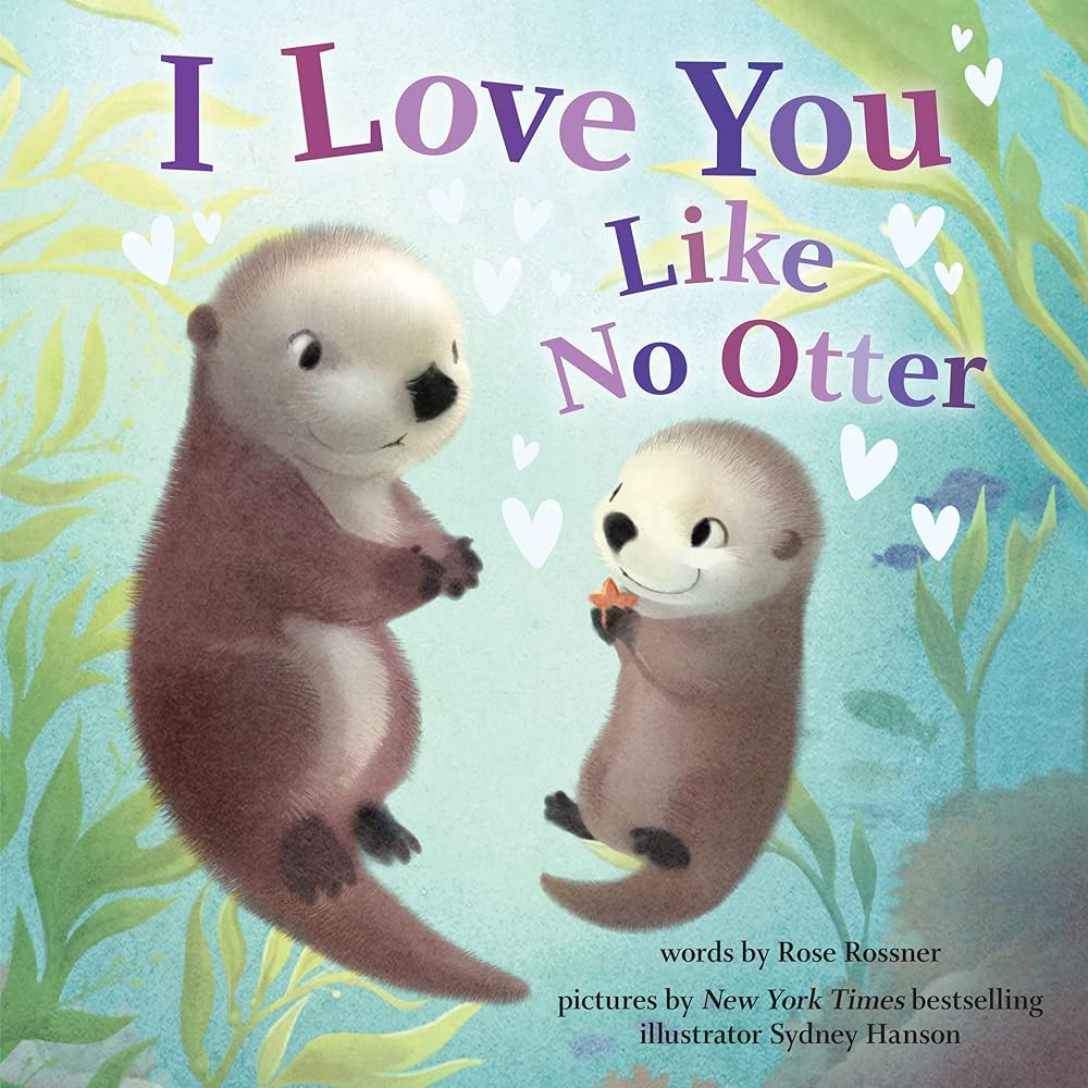 I Love You Like No Otter: A Funny and Sweet Valentine's Day Book for Babies and Toddlers (Punderland) cover image