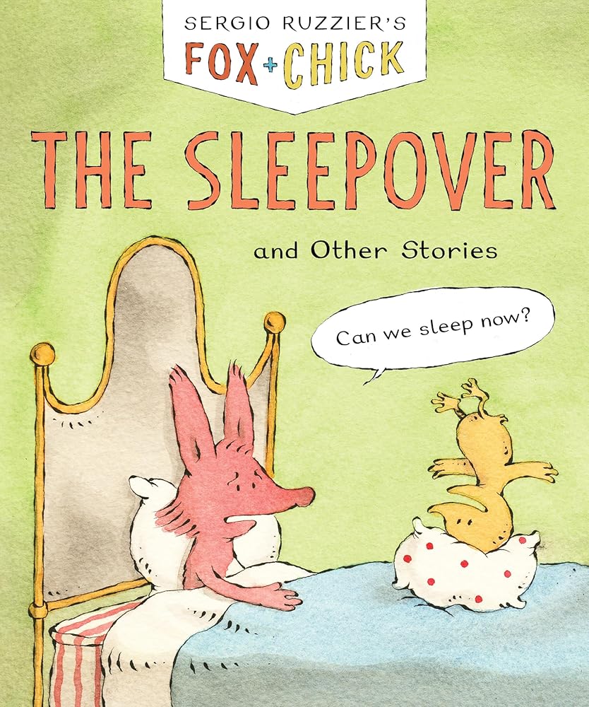 Fox & Chick: The Sleepover: and Other Stories (Fox and Chick) cover image