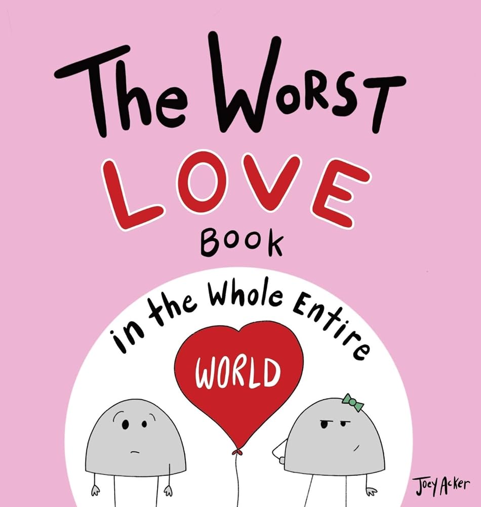 The Worst Love Book in the Whole Entire World (Entire World Books) cover image