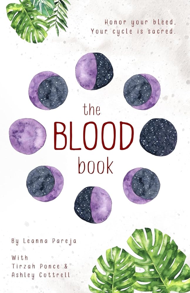 the BLOOD book: Honor Your Bleed. Your Cycle is Sacred. cover image