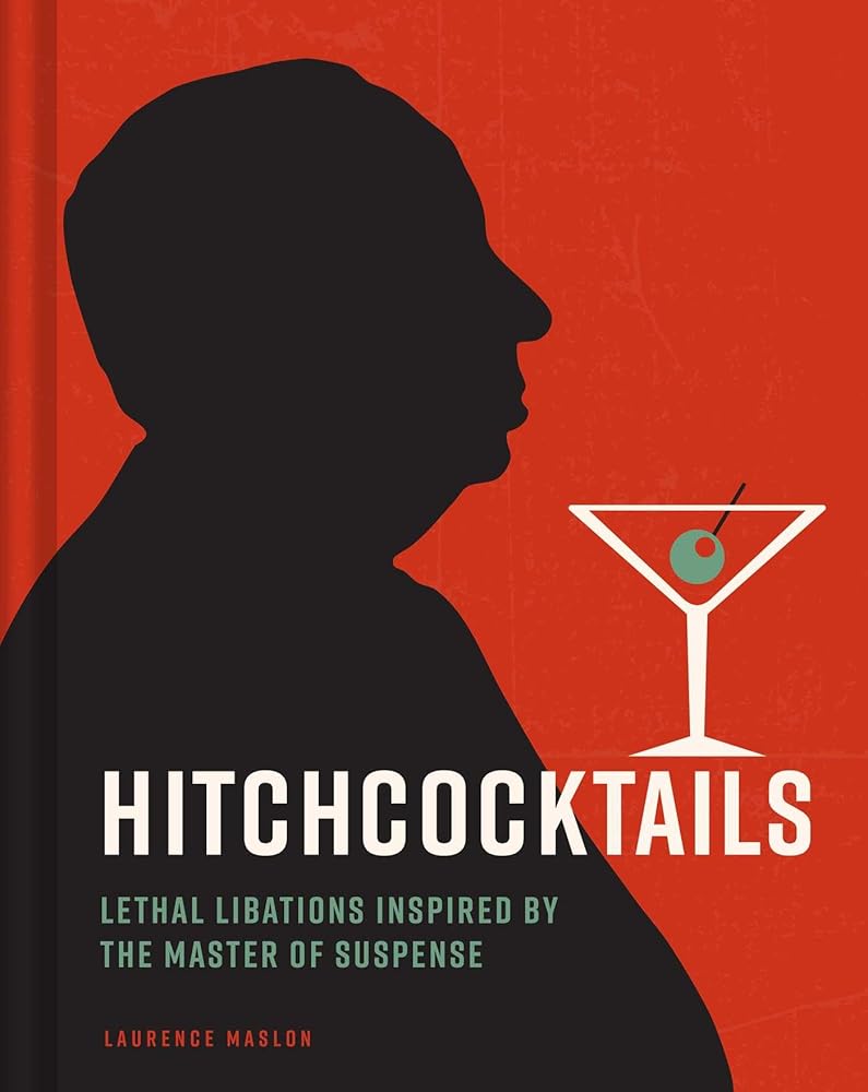 Hitchcocktails: Lethal Libations Inspired by the Master of Suspense cover image