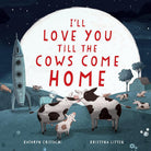 I'll Love You Till the Cows Come Home cover image