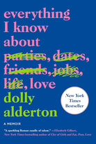 Everything I Know About Love: A Memoir cover image