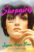 Shopgirls: A Vibrant Novel of Self-Discovery, Friendship, and the Exuberant Fashion Scene of 1980s San Francisco―Perfect for Summer Reading cover image