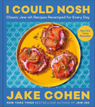 I Could Nosh: Classic Jew-ish Recipes Revamped for Every Day cover image