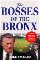 The Bosses of the Bronx: The Endless Drama of the Yankees Under the House of Steinbrenner cover image