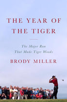 The Year of the Tiger: The Major Run That Made Tiger Woods cover image