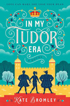 In My Tudor Era: A Raunchy Time-Travel Romance of Love Triangles and Royal Dilemmas in Tudor England cover image