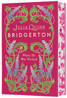 When He Was Wicked Deluxe Collector's Edition: A Special Edition of Francesca's Story Featuring Custom Designed Edges, Beautiful Endpapers, a Ribbon ... a Gorgeous Decorated Spine (Bridgertons, 6) cover image