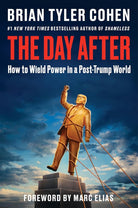 The Day After: How to Wield Power in a Post-Trump World – A Progressive Political Playbook on Saving Democracy from the #1 New York Times Bestselling Author of Shameless cover image